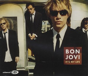 6 It’s My Life by Bon Jovi