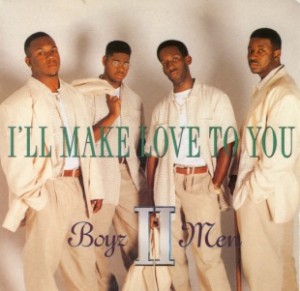 1 I’ll Make Love to You” by Boyz II Men