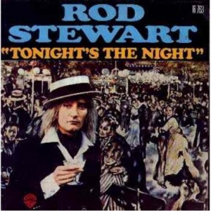 2 “Tonight’s the Night” by Rod Stewart
